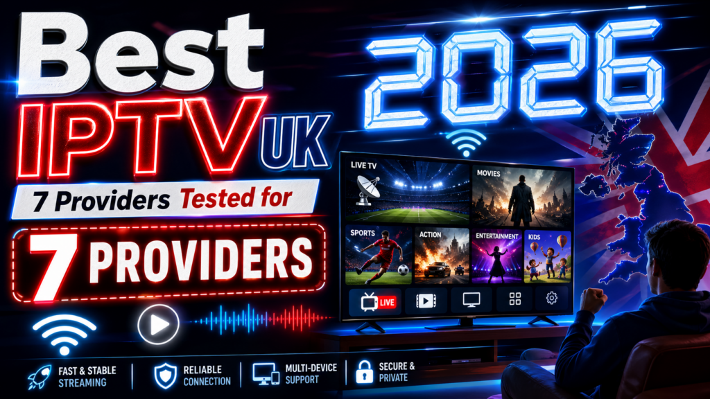 Best IPTV UK 2026: 7 Providers Tested for British Viewers 3 Best IPTV UK 2026