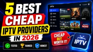 5 Best Cheap IPTV Providers in 2026: Tested, Ranked and Honest