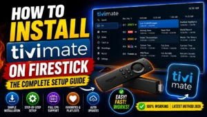 How to Install TiviMate on Firestick The Complete Setup Guide