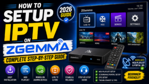How to Setup IPTV on Zgemma Complete Step-by-Step Guide